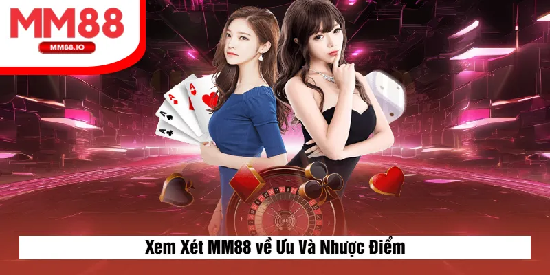 Xem Xét MM88 về Ưu Và Nhược Điểm